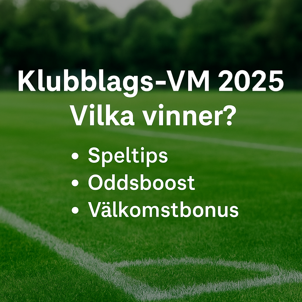 Fotbollsplan med texten "Klubblags-VM 2025 – vilka vinner?" och punktlista med speltips, oddsboost och välkomstbonus